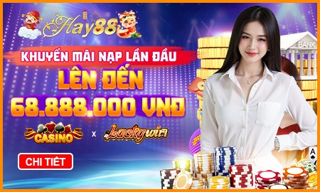 KHUYẾN MÃI NẠP LẦN ĐẦU 68.888.000 VND